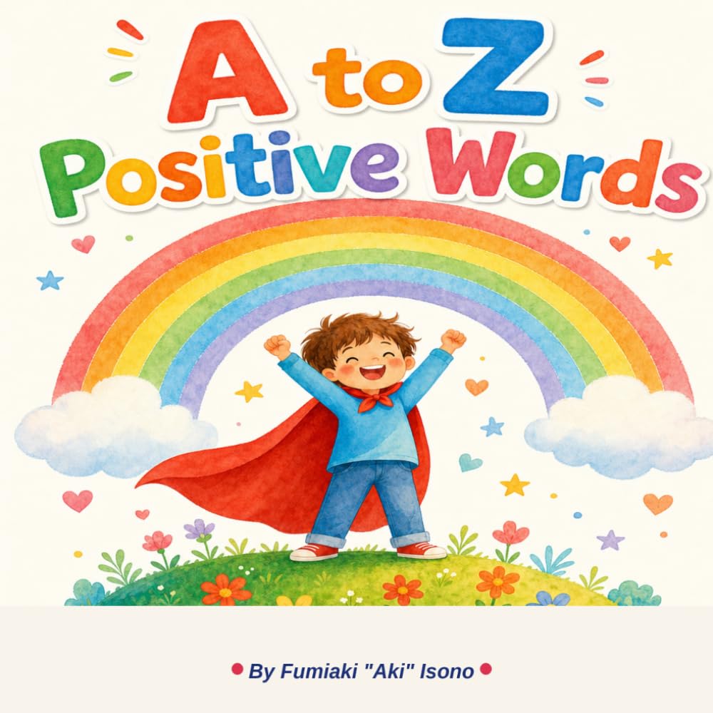 A to Z Positive Words: A Children's Book of Encouragement (Positive Words for Little Hearts)