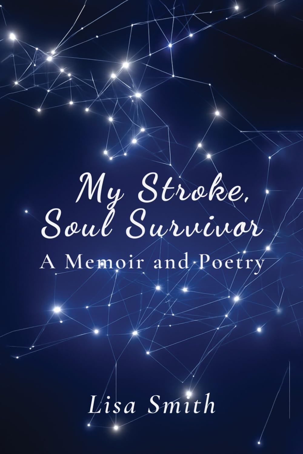 My Stroke, Soul Survivor: A Memoir and Poetry