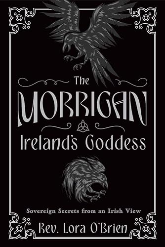 The Morrigan, Ireland's Goddess: Sovereign Secrets from an Irish View - Paperback