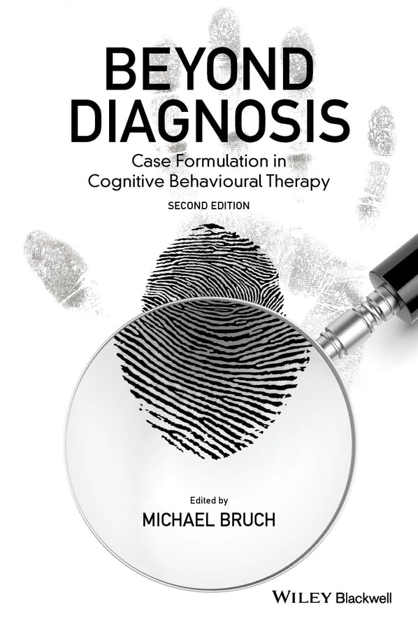 Beyond Diagnosis: Case Formulation in Cognitive Behavioural Therapy (Wiley Series in Clinical Psychology (Hardcover) Book 110)