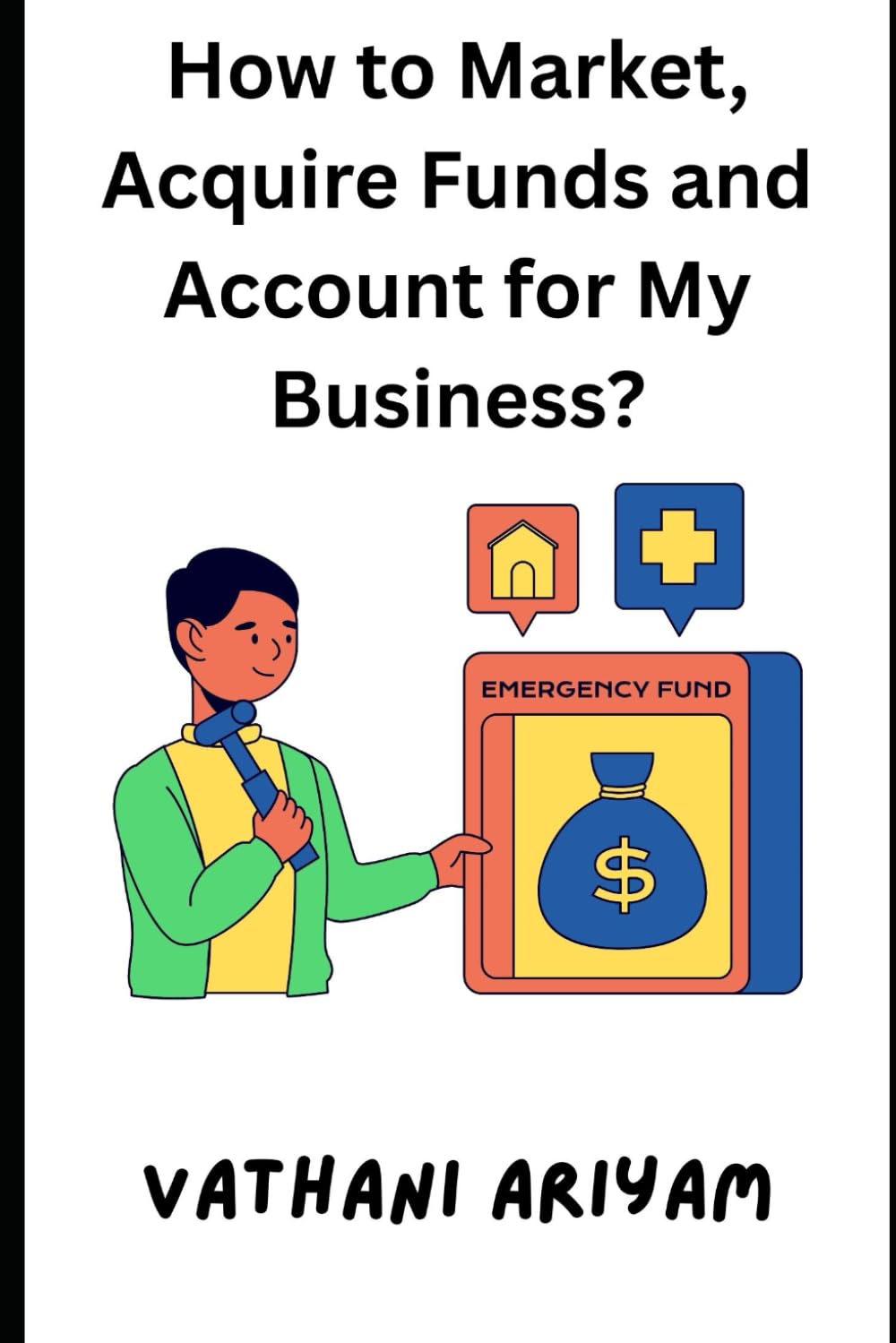How to Market, Acquire funds and Account for my Business?: Best Outsourcing Practices