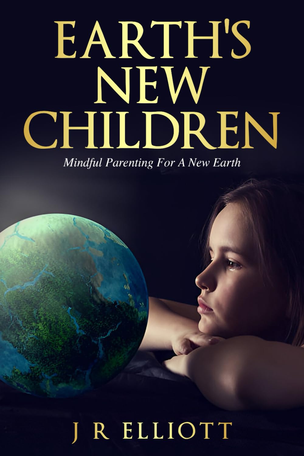 Earth's New Children: Mindful Parenting For A New Earth