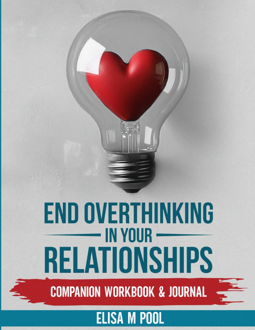 End Overthinking in Your Relationships Workbook & Journal