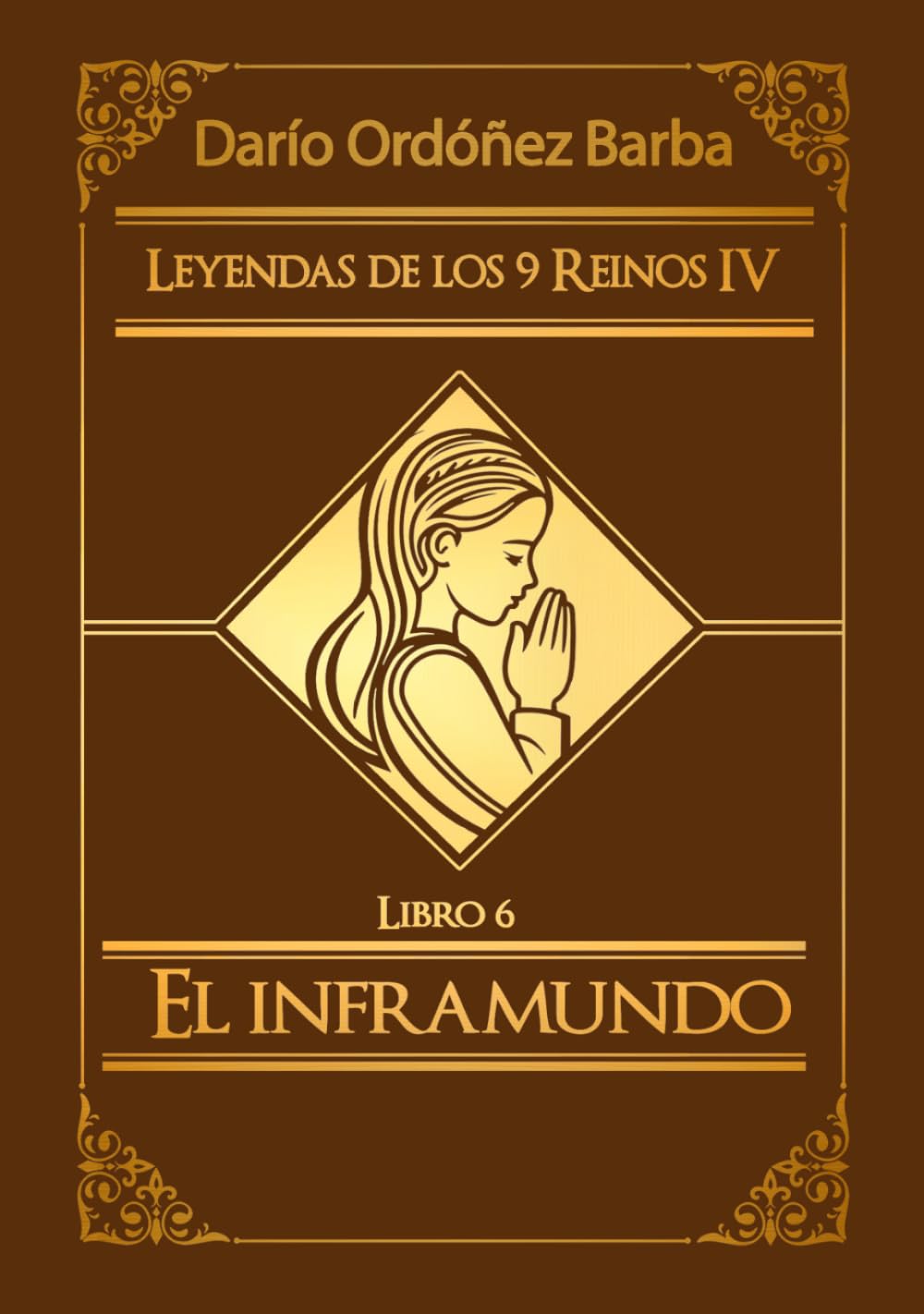 Leyendas de los 9 Reinos IV LIbro 6: El inframundo: Novela de fantasía épica y oscura en español.