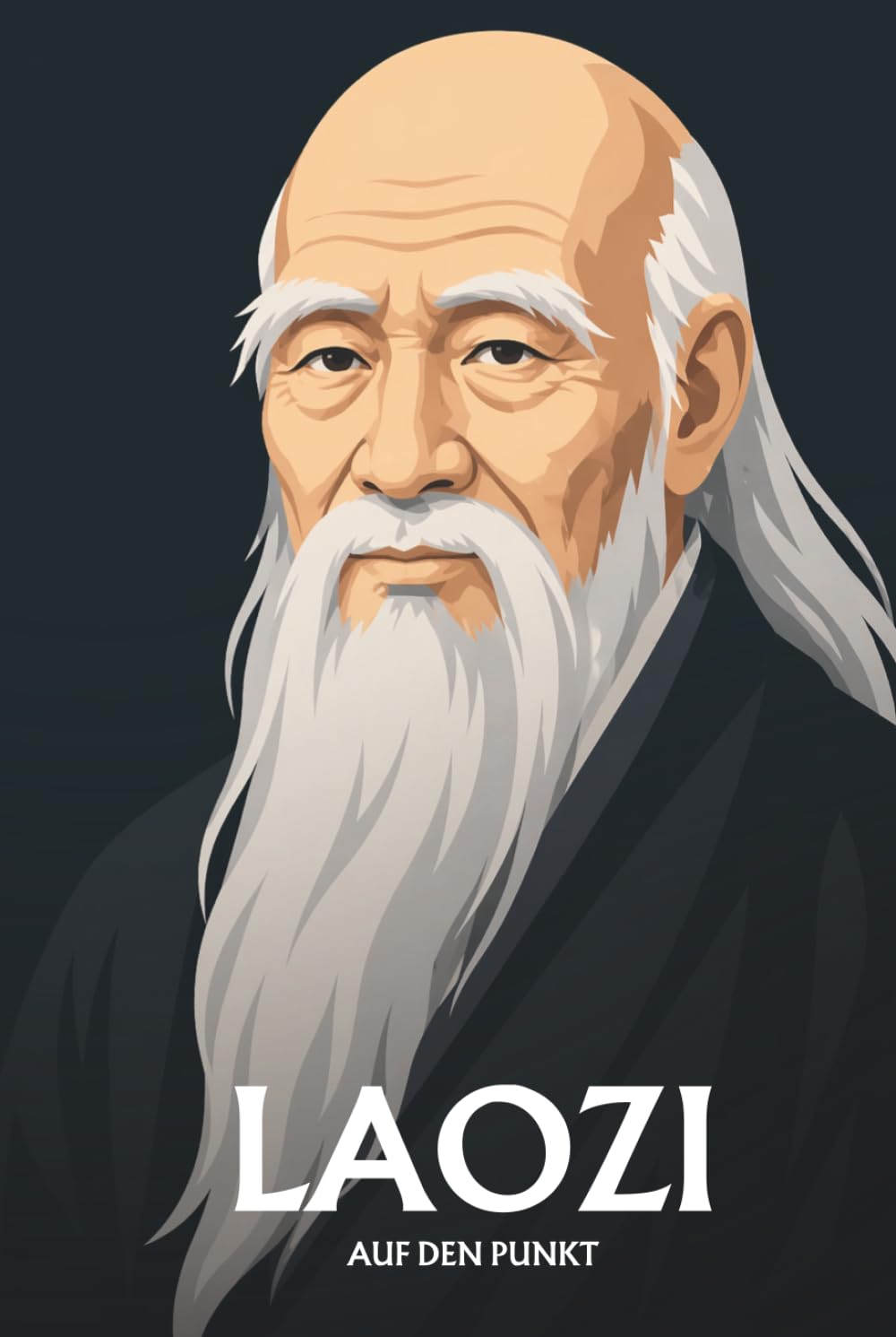 Laozi auf den Punkt: Das Wesentliche seiner Philosophie