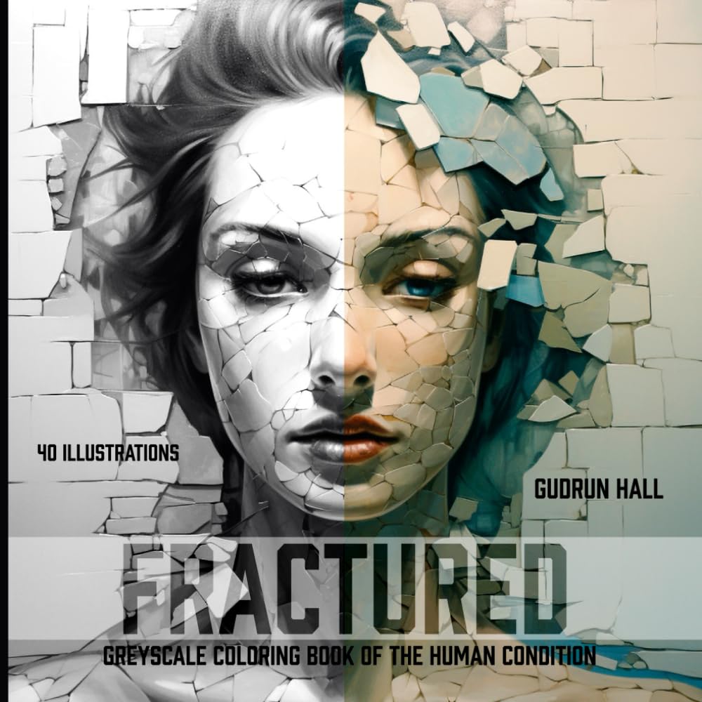 Fractured: Greyscale Coloring Book of the Human Condition