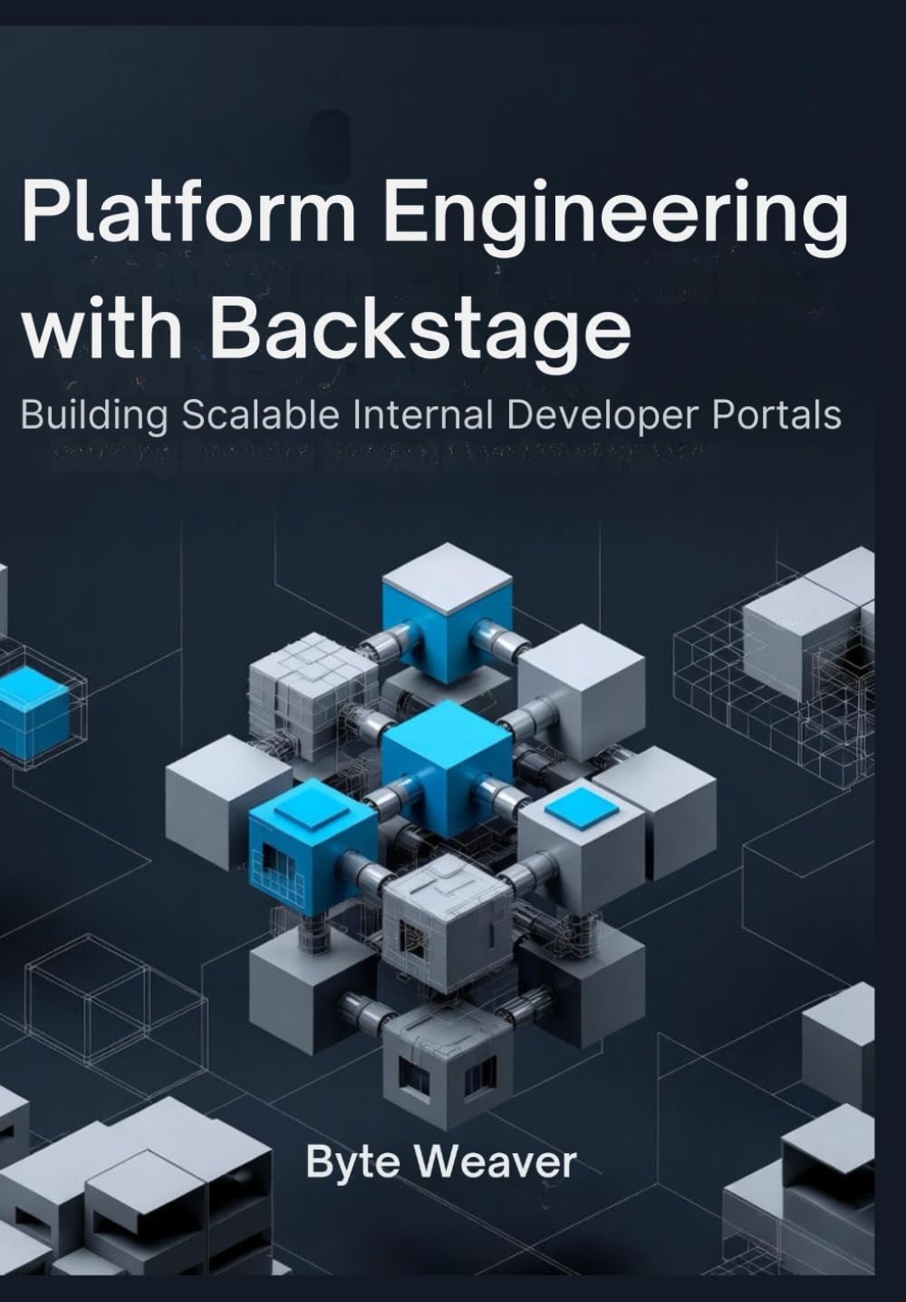 Platform Engineering with Backstage: Building Scalable Internal Developer Portals: A Practical Guide to Creating Developer-Friendly Portals for Streamlined Development Operations