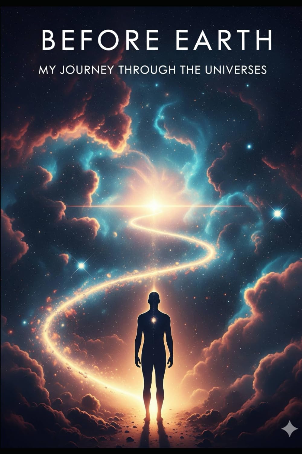 BEFORE EARTH MY JOURNEY THROUGH THE UNIVERSES
