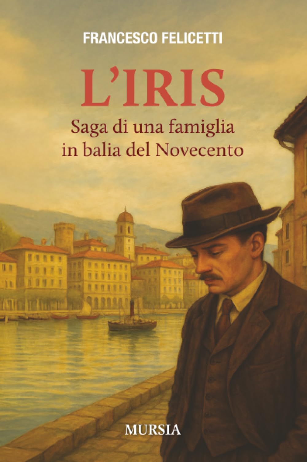 L’Iris: Saga di una famiglia in balia del Novecento (Romanzi Mursia)