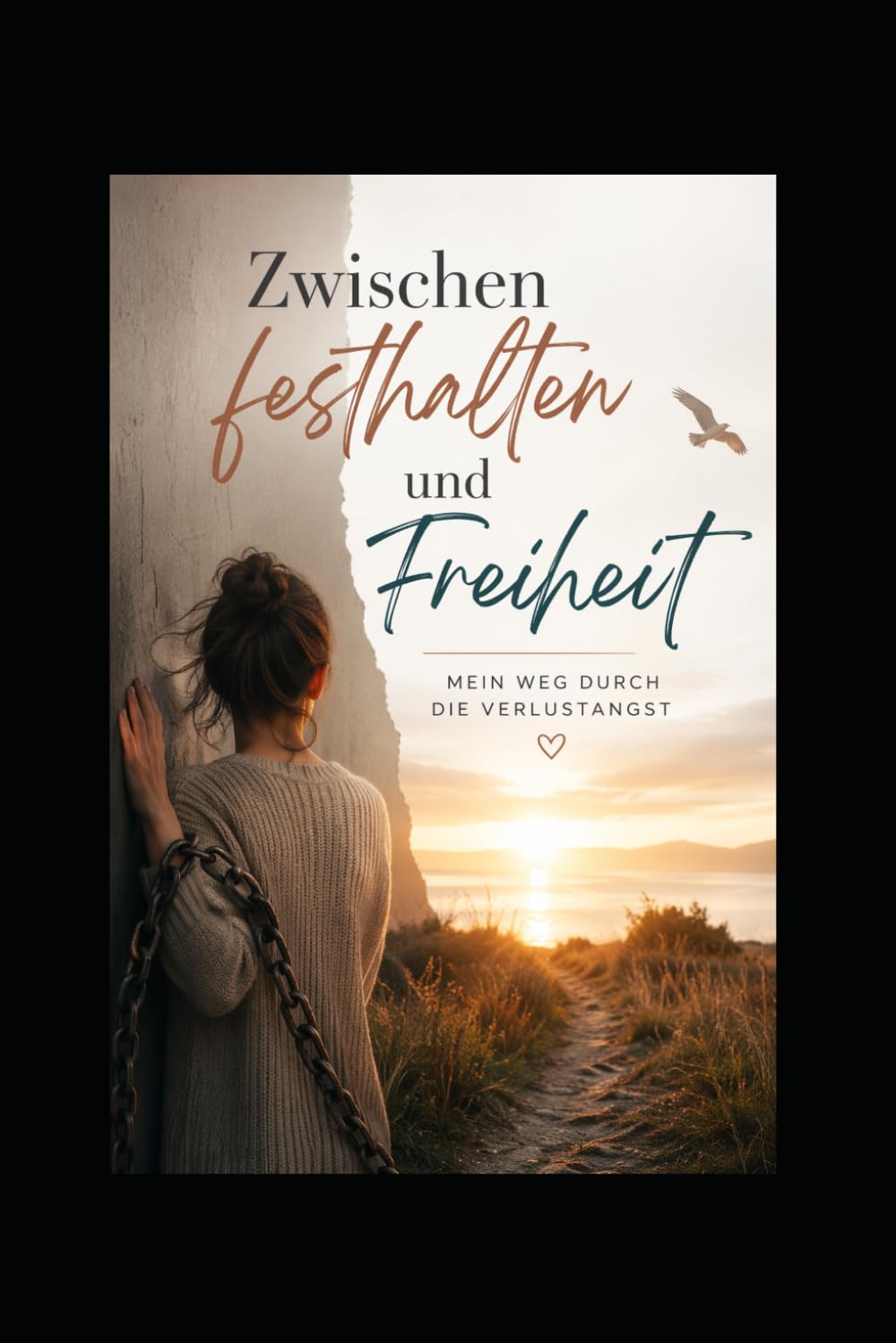Zwischen festhalten und Freiheit: Mein Weg durch die Verlustangst