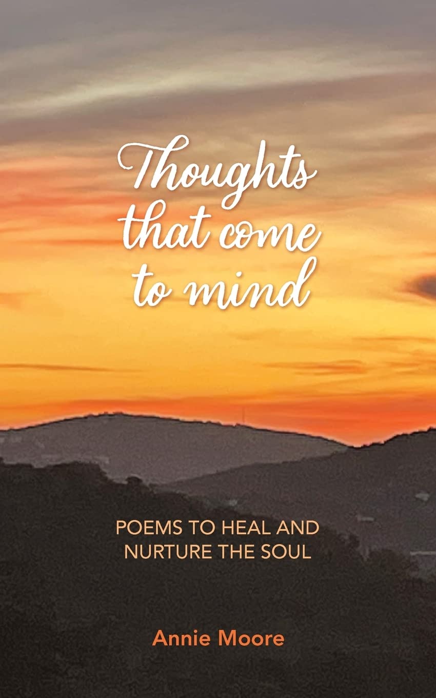 Thoughts That Come To Mind: poems to heal and nurture the soul