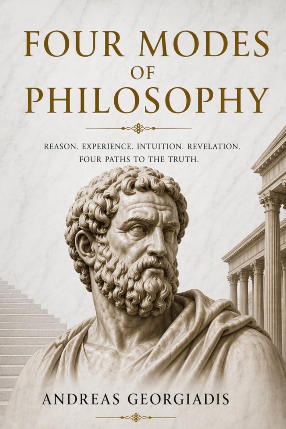 Four Modes of Philosophy: Reason, Experience, Intuition, Revelation: Four Paths to the Truth
