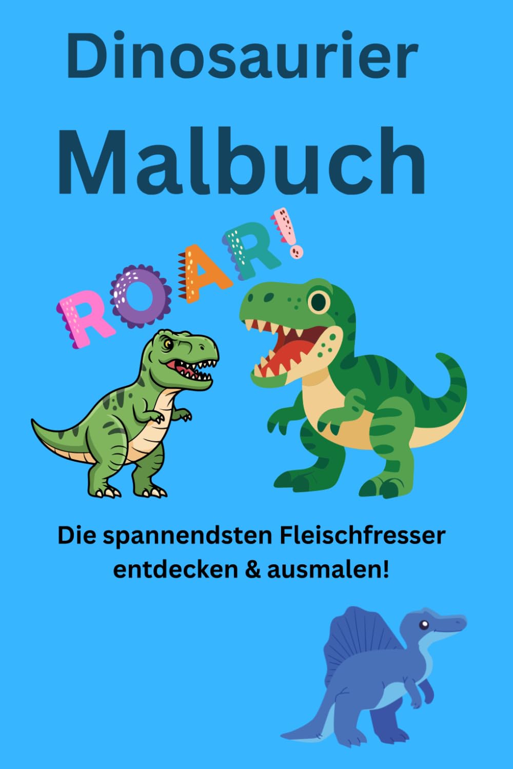 Dinosaurier Malbuch: Die spannendsten Fleischfresser entdecken und Ausmalen!