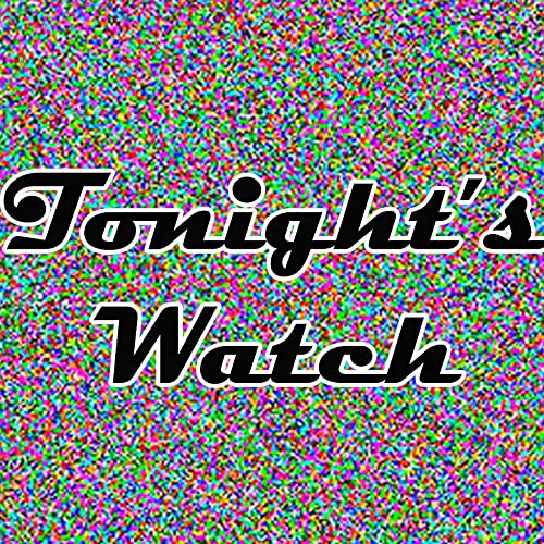 Tonight&rsquo;s Watch: A Movie Podcast cover art