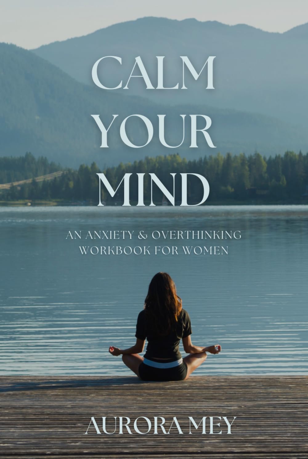Calm your mind: An anxiety & overthinking workbook