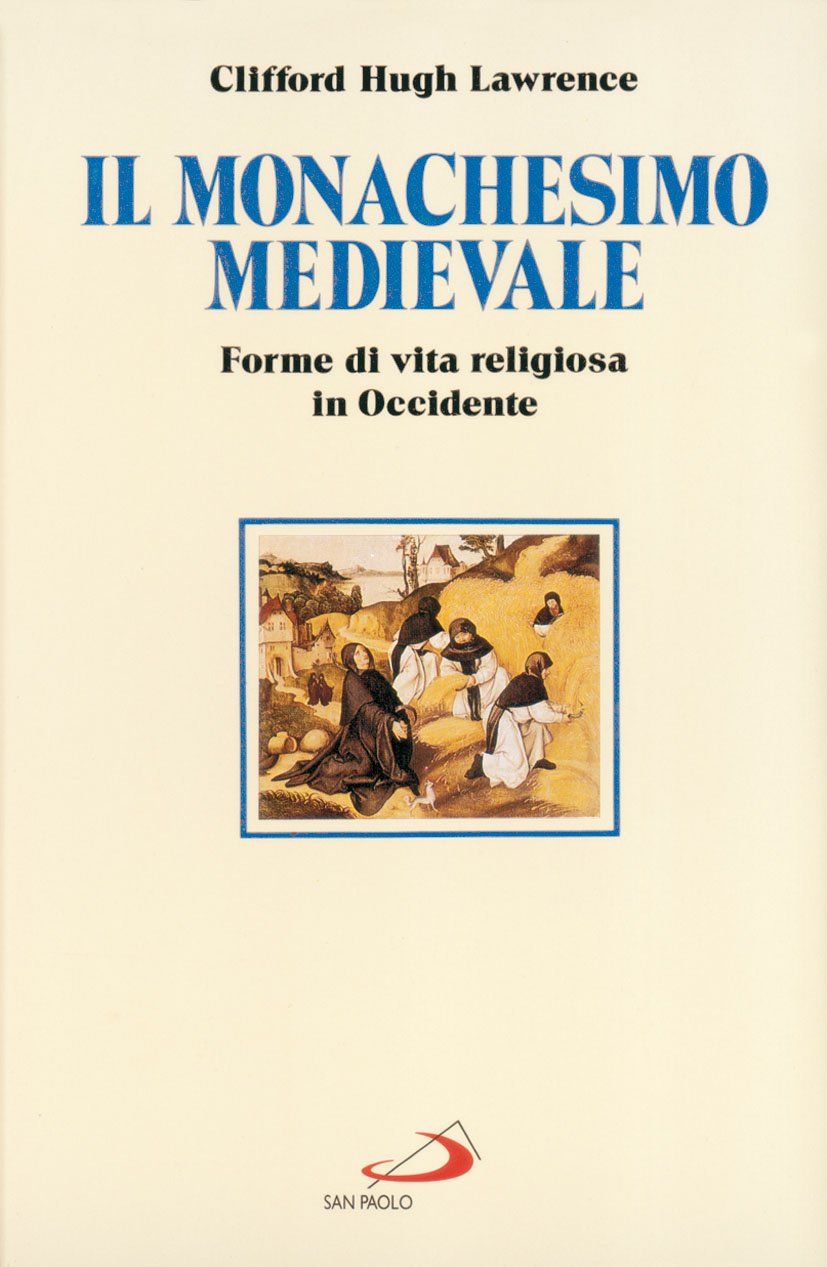 Il Monachesimo Medievale. Forme Di Vita Religiosa In Occidente - 4