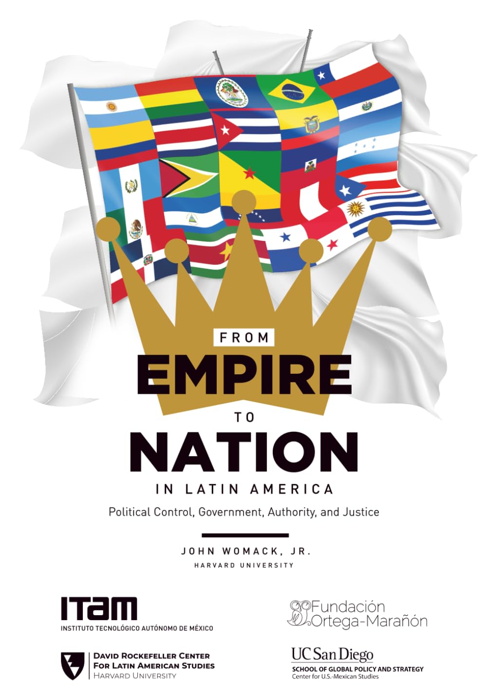 From Empire to Nation in Latin America: Political Control, Government, Authority, and Justice