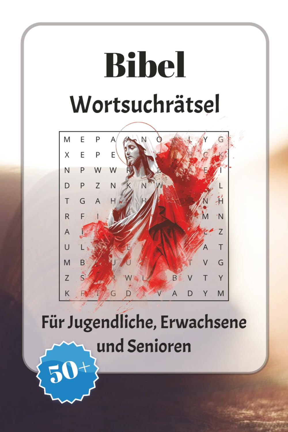 Bibel Wortsuchrätsel: Wortsuchrätsel mit leicht lesbarer Schrift zu Jesus, das alte Testament, das neue Testament und mehr | 6x9 Zoll, 110 Seiten | ... für Urlaub, Feiertage und Entspannung