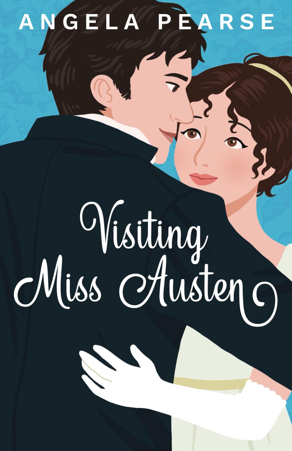Visiting Miss Austen: A Laugh Out Loud Historical Rom-Com (Miss Austen Series)