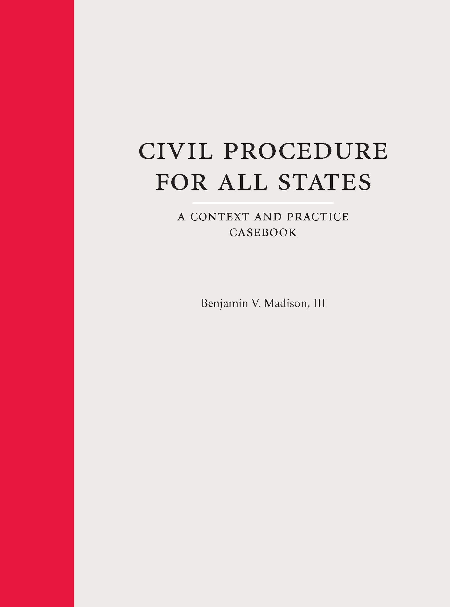 Civil Procedure for All States (Paperback): A Context and Practice Casebook (Context and Practice Series)