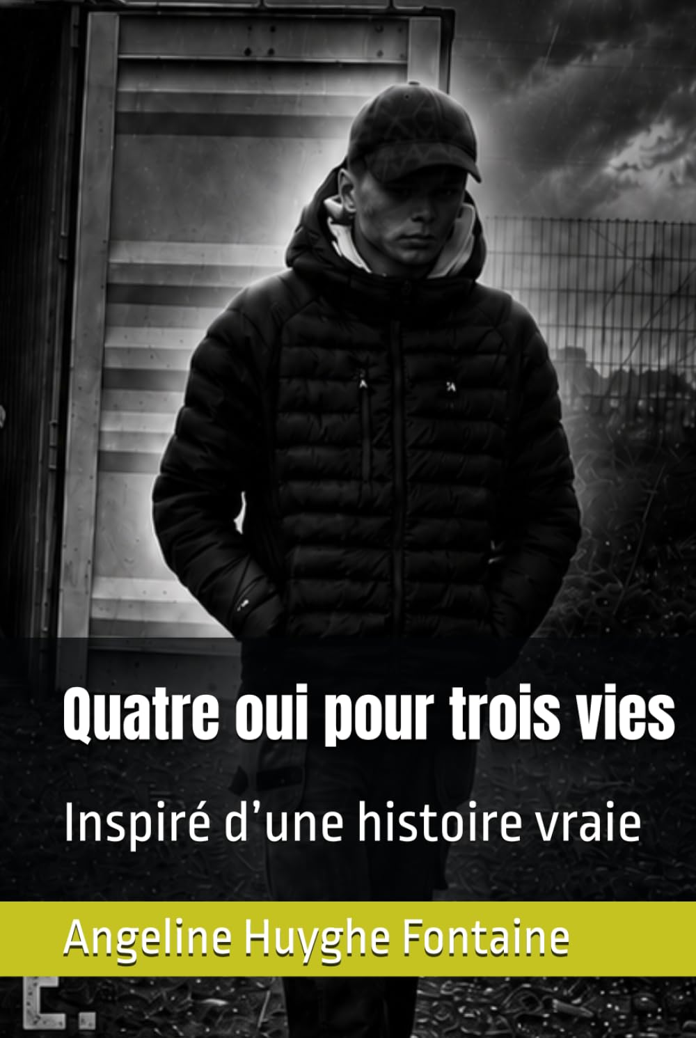 Quatre oui pour trois vies.: Inspiré d’une histoire vraie.