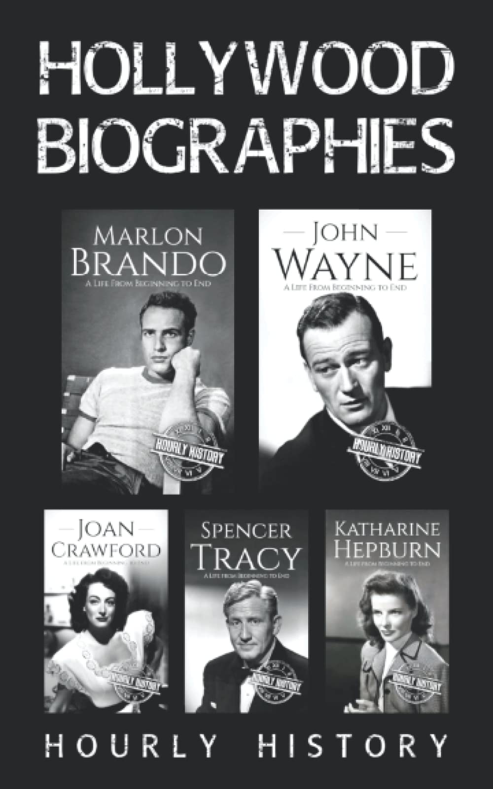 Hollywood Biographies: Marlon Brando, John Wayne, Spencer Tracy, Joan Crawford, Katharine Hepburn