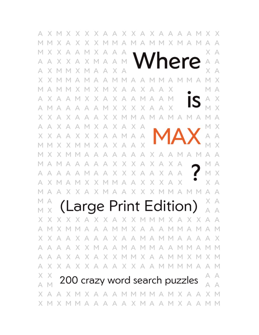 Where is MAX? (Large Print Edition): 200 crazy word search puzzles