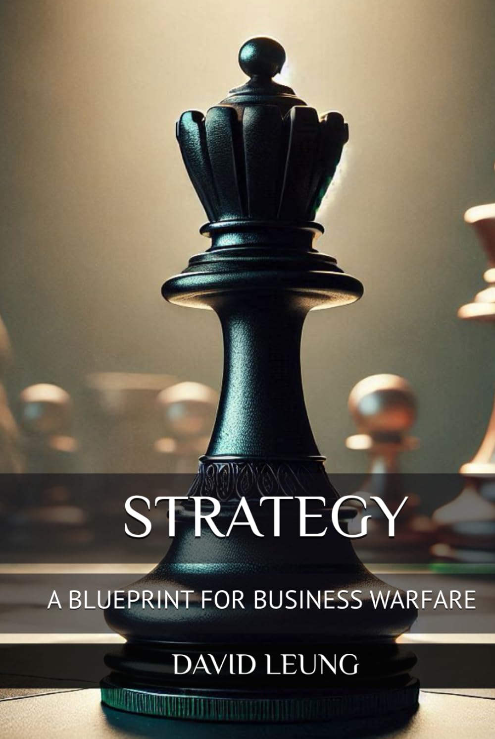STRATEGY: A BLUEPRINT FOR BUSINESS WARFARE