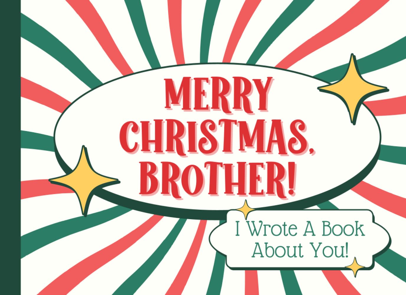 Merry Christmas Brother I Wrote A Book About You: Funny Personalized Gift Idea for Young Boys from Siblings | Unique Xmas Stocking Stuffers Fillers For Tweens, Kids from Big Sister or Little Bro