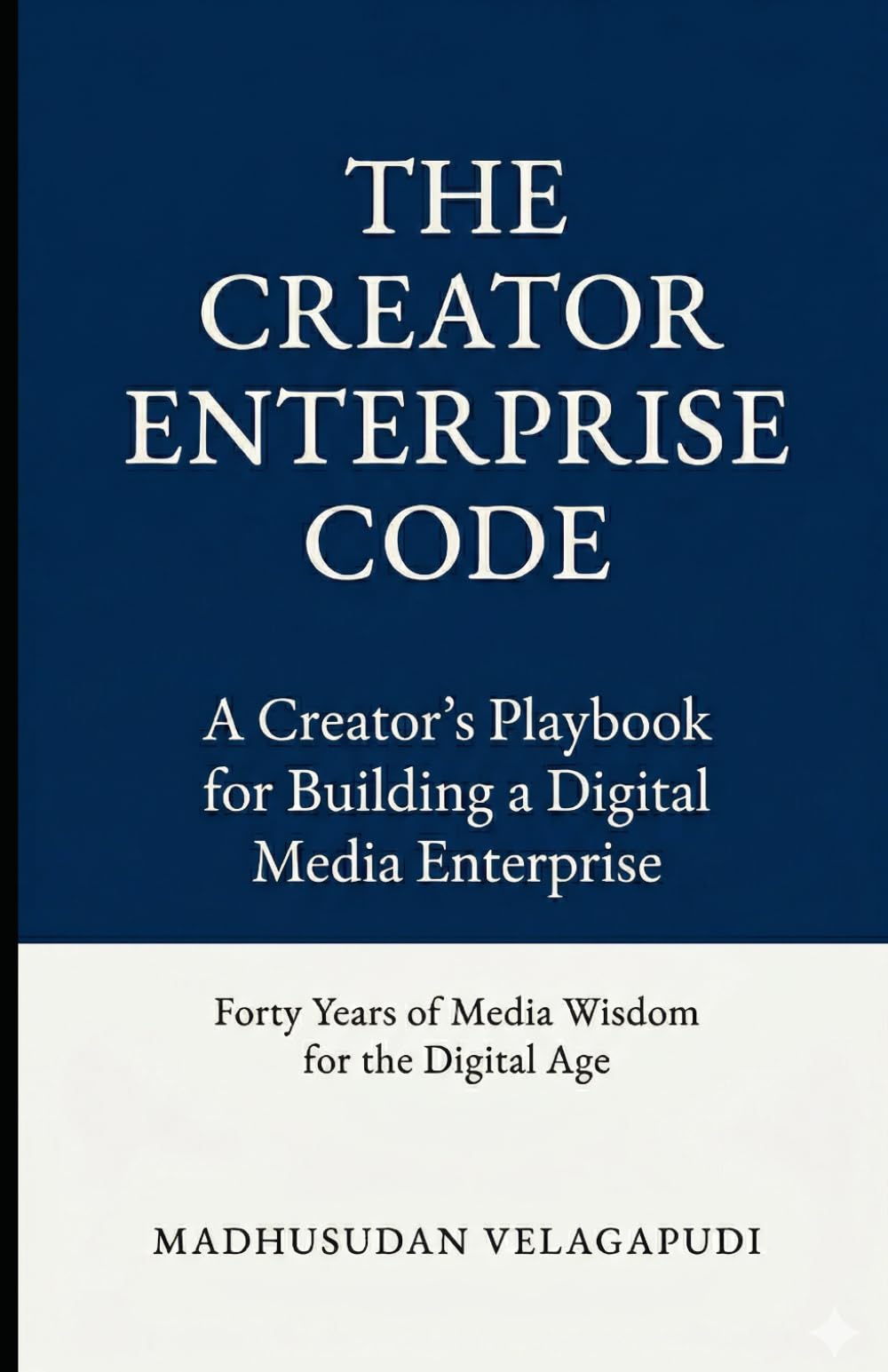 The Creator Enterprise Code: A Creator's Playbook for Building a Digital Enterprise