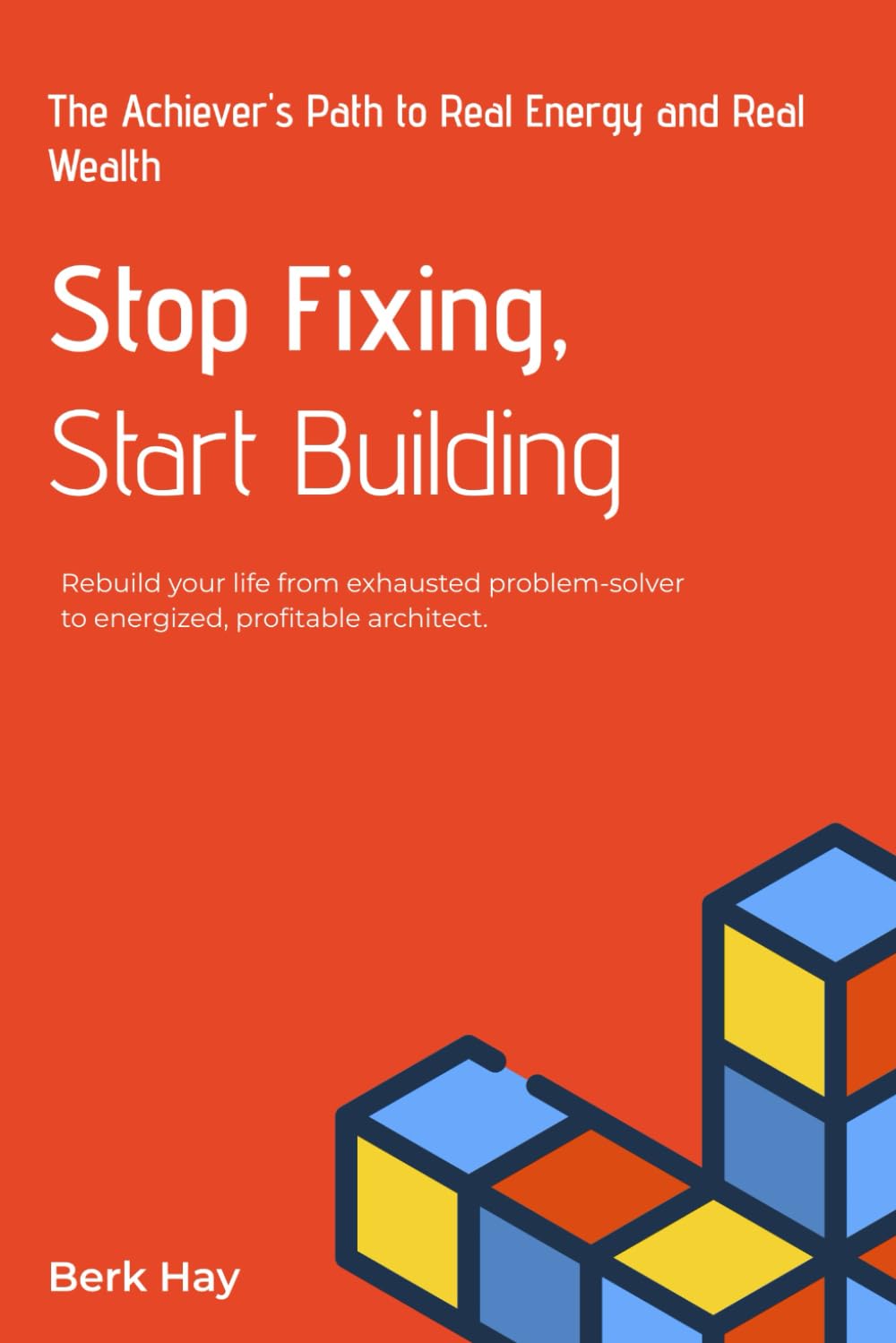 Stop Fixing Start Building