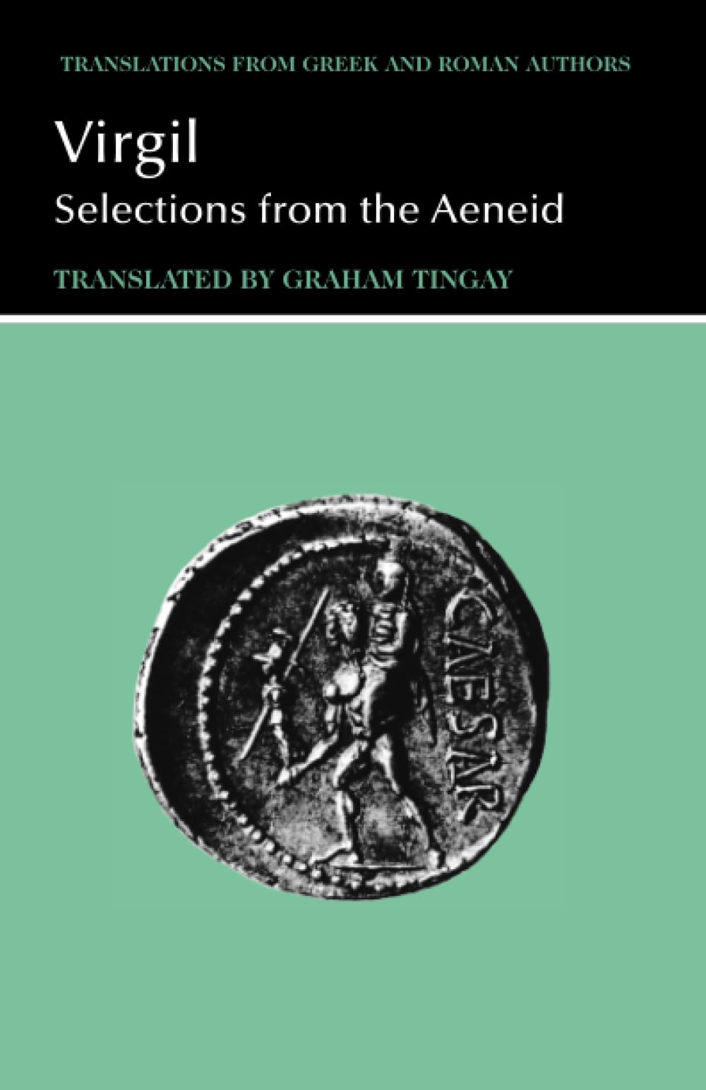 Virgil: Selections from the Aeneid (Translations from Greek and Roman Authors)