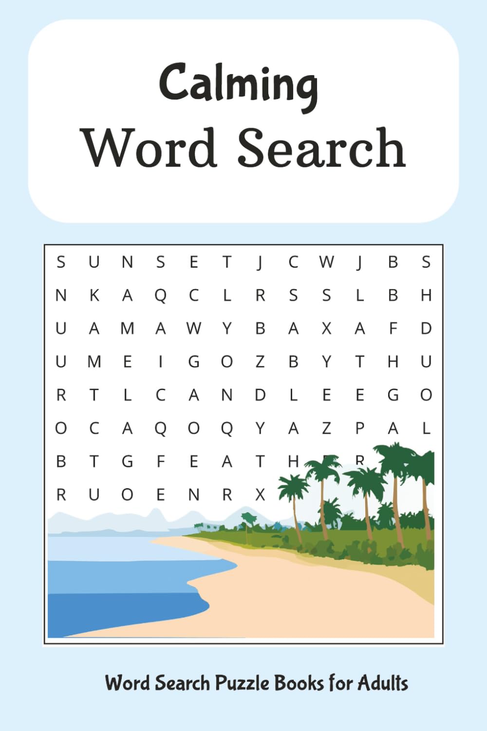 Calming Word Search: Calming Word Search to unwind and relax. 6 x 9, 120 pages, 60 word search puzzles for a quiet time