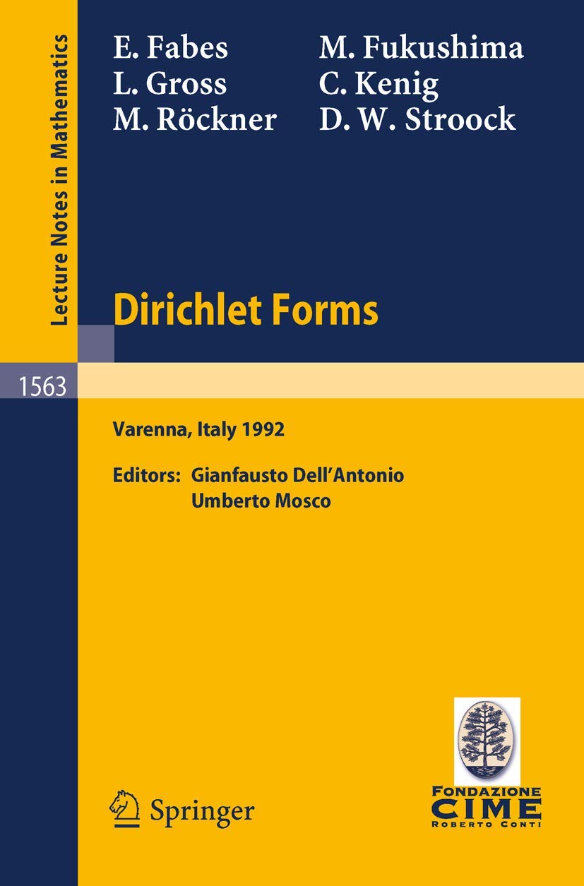 Dirichlet Forms: Lectures given at the 1st Session of the Centro Internazionale Matematico Estivo (C.I.M.E.) held in Varenna, Italy, June 8-19, 1992: 1563 (Lecture Notes in Mathematics, 1563)