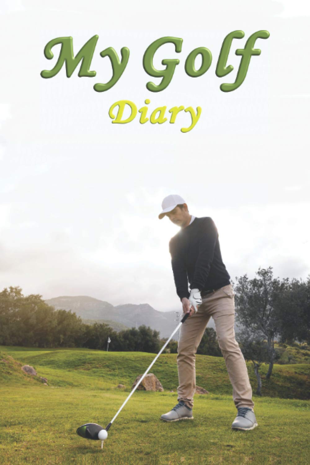 My Golf Diary: For Keeping Track of Golf Playing, Training and Progress, Coaching Feedback. (6″ x 9″ 120 pages, man-playing-golf-field-with-club cover.)