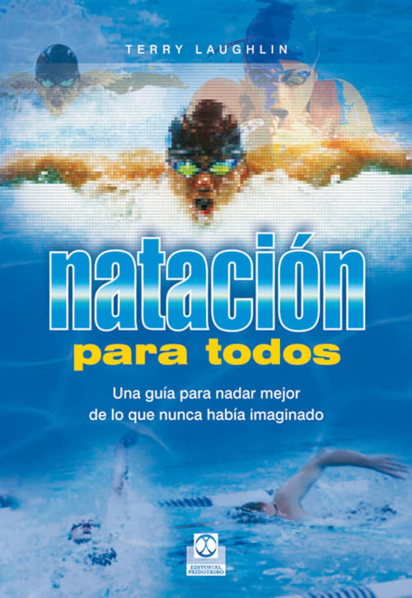 Natación para todos / Extraordinary Swimming for Every Body: Una guía para nadar mejor de lo que nunca había imaginado / A Guide to Swimming Better Than You Ever Imagined