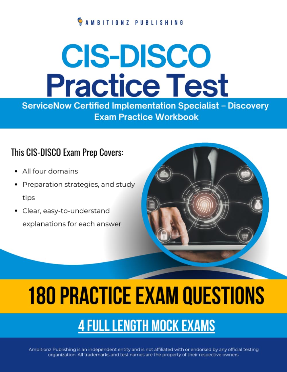 CIS-DISCO Practice Test: CIS-DISCO (Certified Implementation Specialist – Discovery) Exam Prep for ServiceNow Featuring 180 Exam-Style Questions, 4 Mock Exams, and Clear Answer Explanations