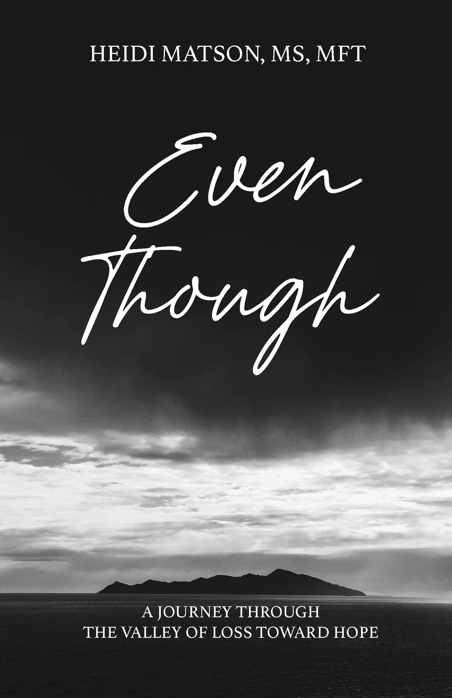 Even Though: A Journey Through the Valley of Loss Toward Hope