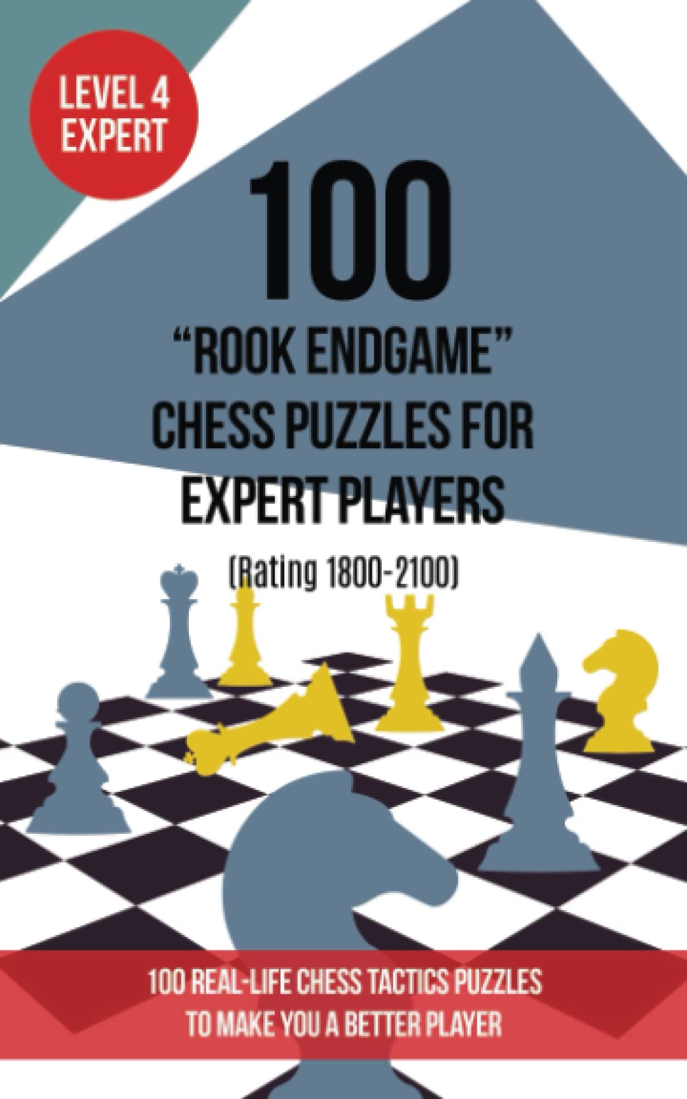 100 “Rook Endgame” Chess Puzzles for Expert Players (Rating 1800-2100): 100 real-life chess tactics puzzles to make you a better player