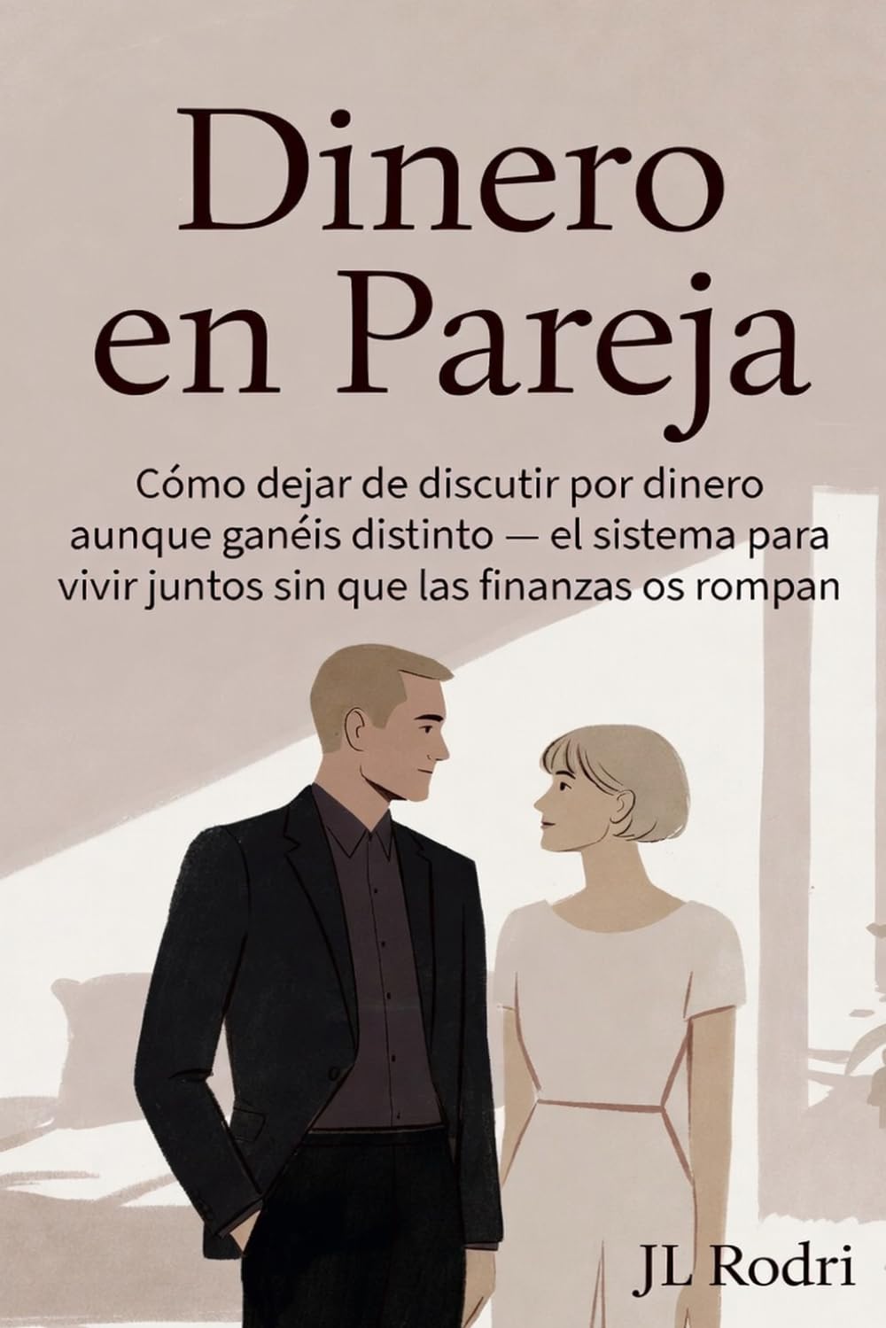 DINERO EN PAREJA: Cómo dejar de discutir por dinero aunque ganéis distinto: El sistema para vivir juntos sin que las finanzas os rompan