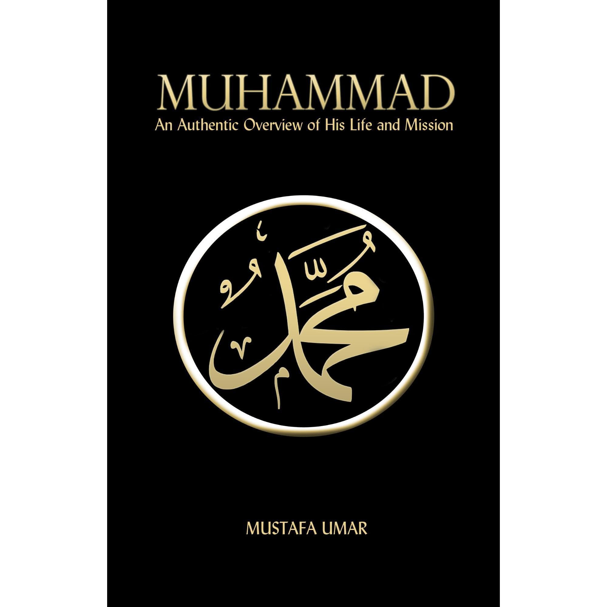 Muhammad: An Authentic Overview of His Life and Mission