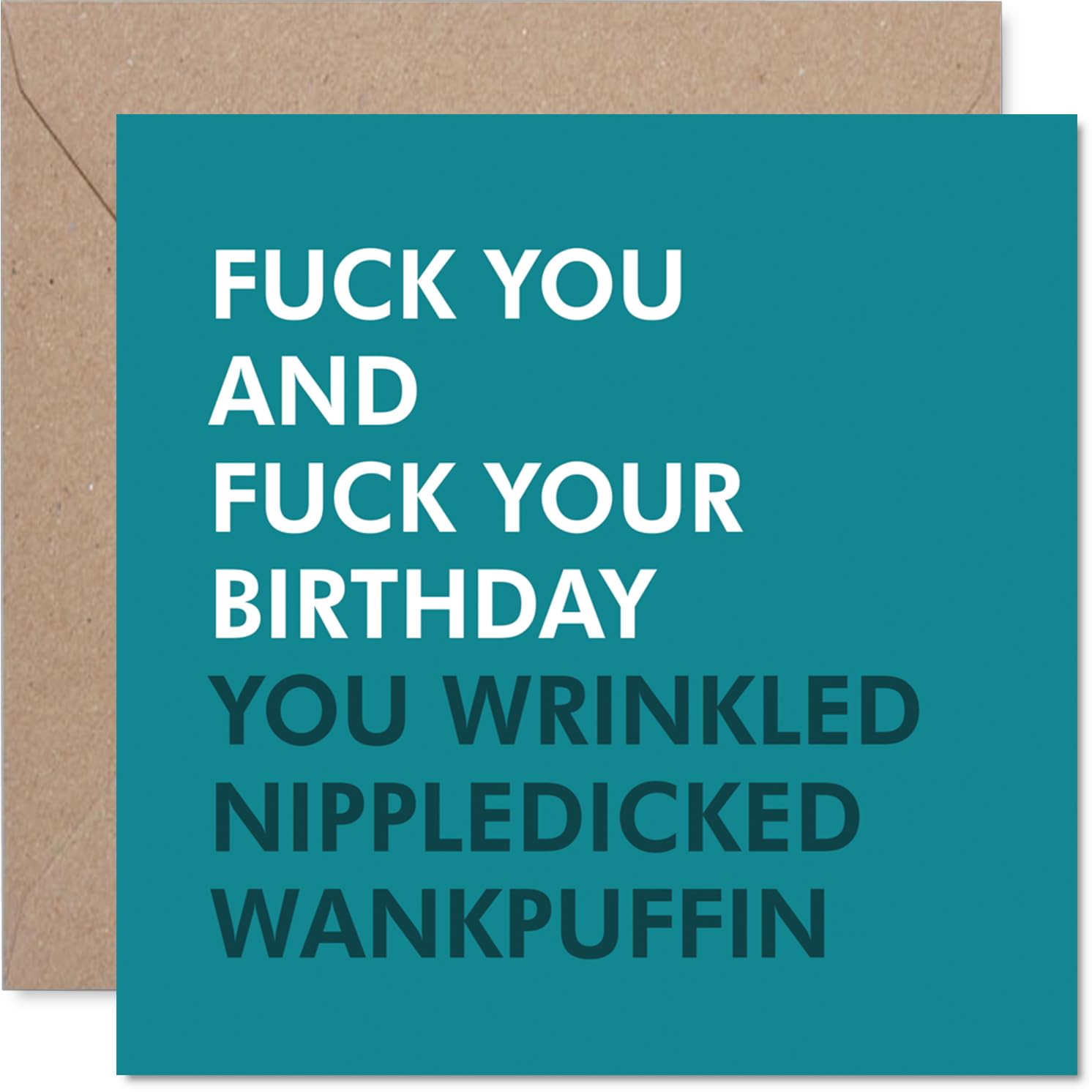 Cheeky Birthday Card - Utterly Outrageous Banter - Teal and White Design with Bold Playful Insults - Sure to Leave Mates in Stitches - 145mm Square, Envelope Included