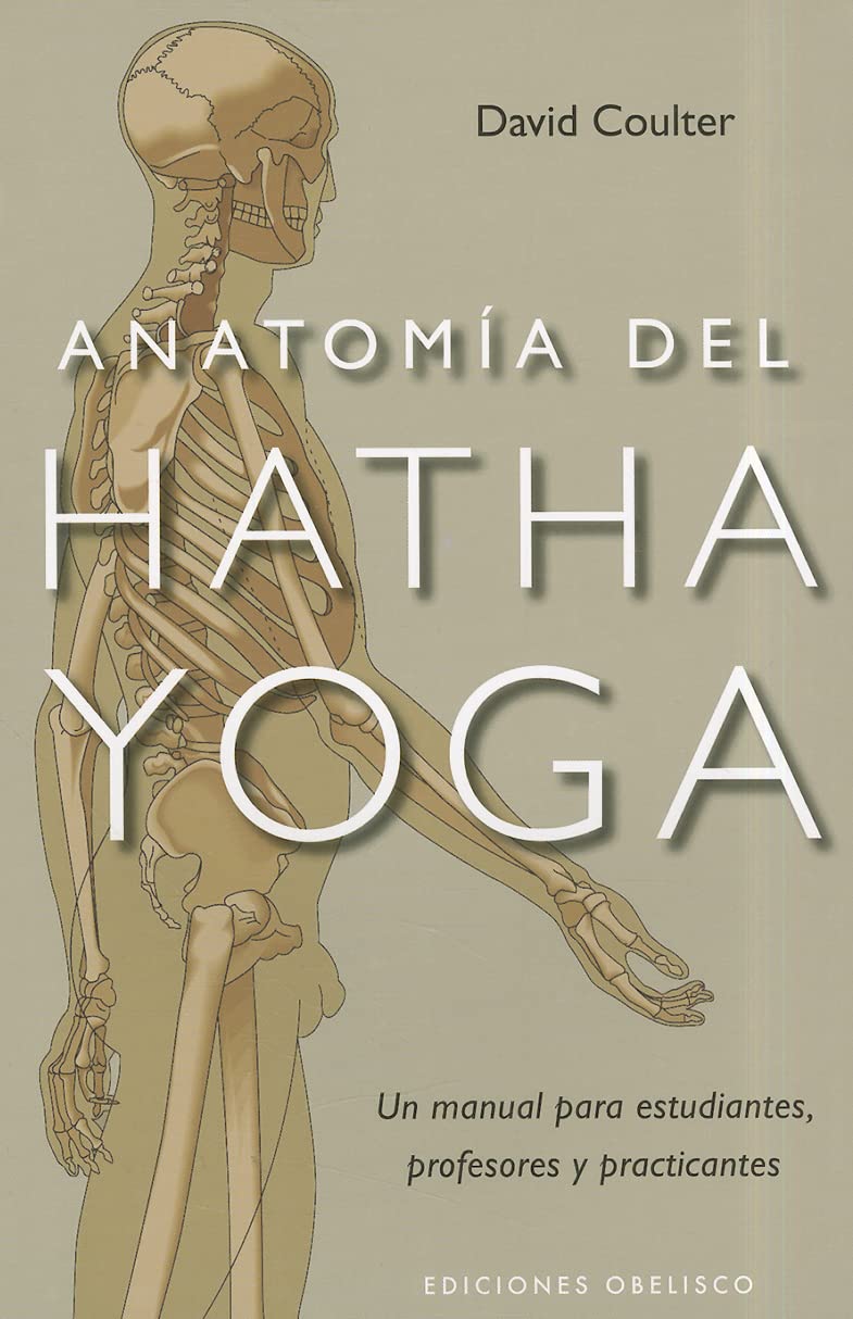 Obelisco Anatomia Del Hatha Yoga = Anatomy Of Hatha Yoga (Salud Y Vida Natural)