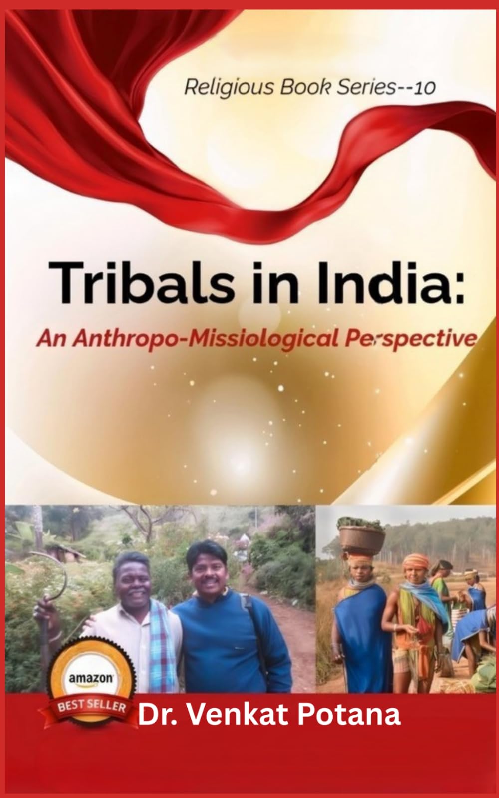 Tribals in India: An Anthropo-Missiological Perspective (Dr. Potana's: The Pearl of Missiology Literature)