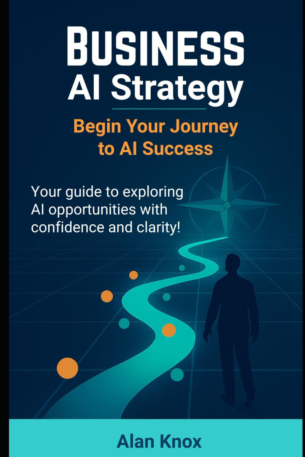 Business AI Strategy: Begin Your Journey to AI Success