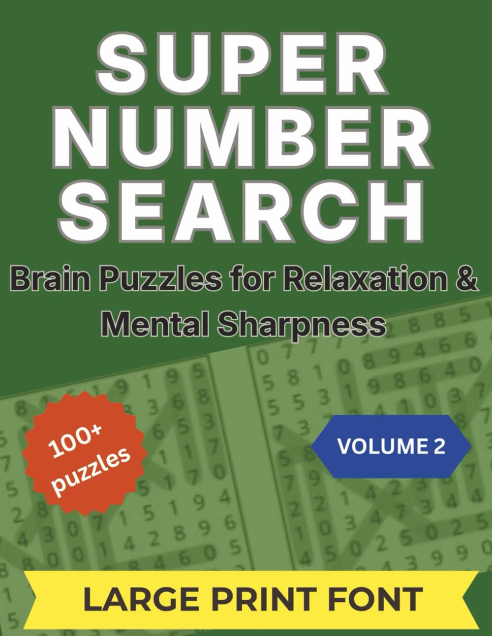 Super Number Search: Brain Puzzles for Relaxation & Mental Sharpness - 100+ Large Print Number Search with 3,000+ Hidden Numbers for Adults & Seniors - Volume 2