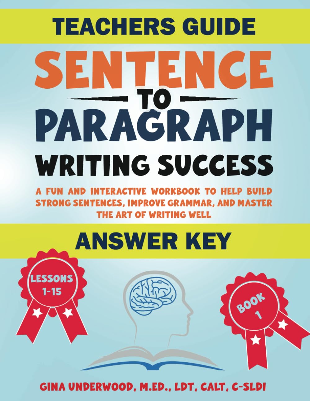 ANSWER KEY Sentence to Paragraph Writing Success TEACHERS GUIDE: ANSWER KEY for Lessons 1-15 A Fun and Interactive Workbook to Help Kids Build Strong ... Grammar, and Master the Art of Writing Well