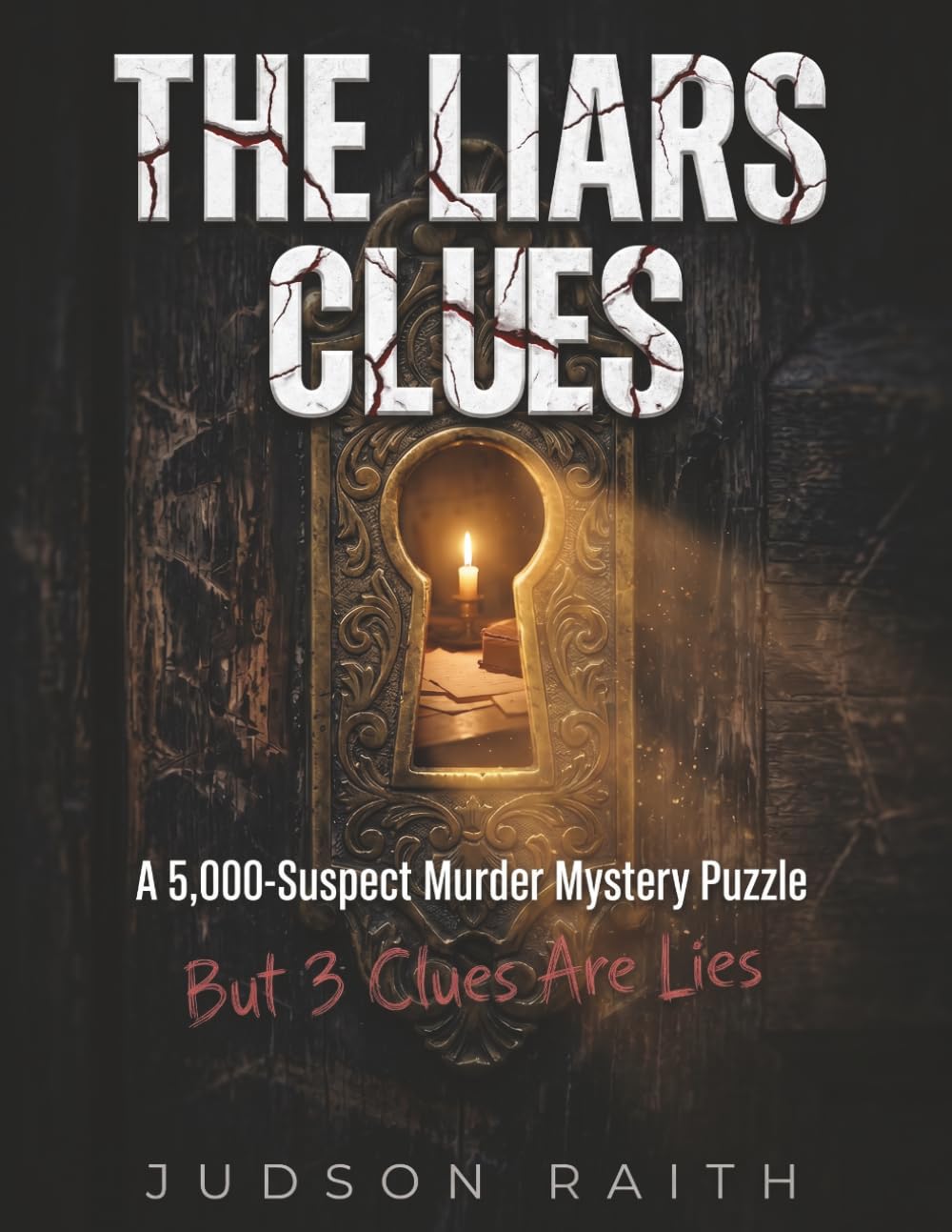 The Liar's Clues: A 5,000-Suspect Murder Mystery Puzzle But 3 Clues Are Lies