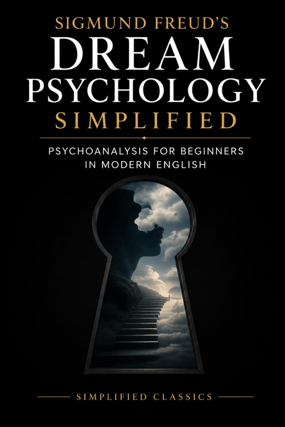 Sigmund Freud’s Dream Psychology Simplified: Psychoanalysis for Beginners in Modern English