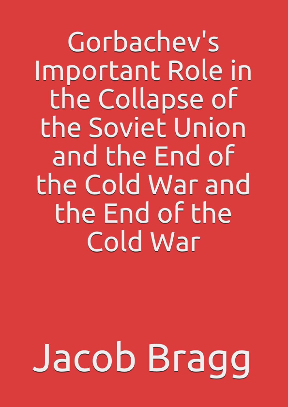 Buy Gorbachev's Important Role in the Collapse of the Soviet Union and